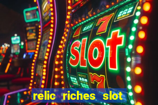 relic riches slot free play