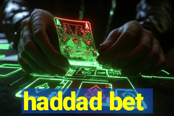 haddad bet