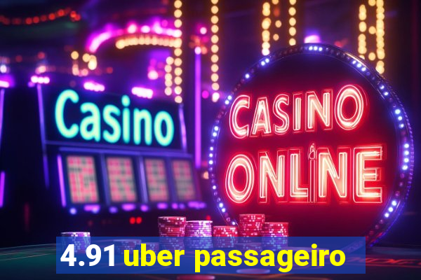 4.91 uber passageiro