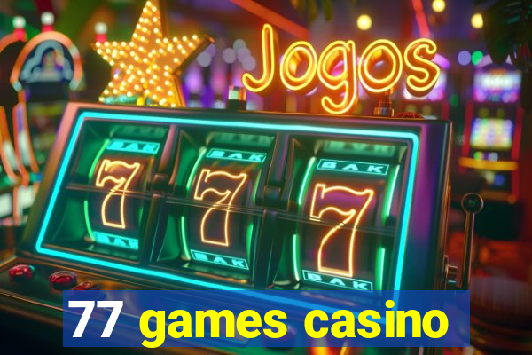 77 games casino