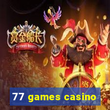 77 games casino