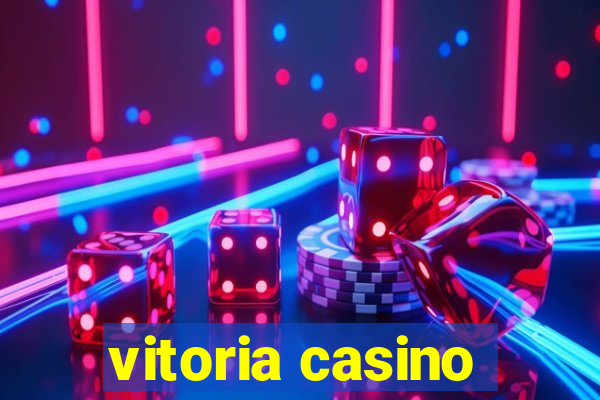 vitoria casino