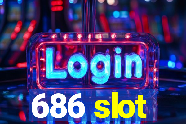 686 slot