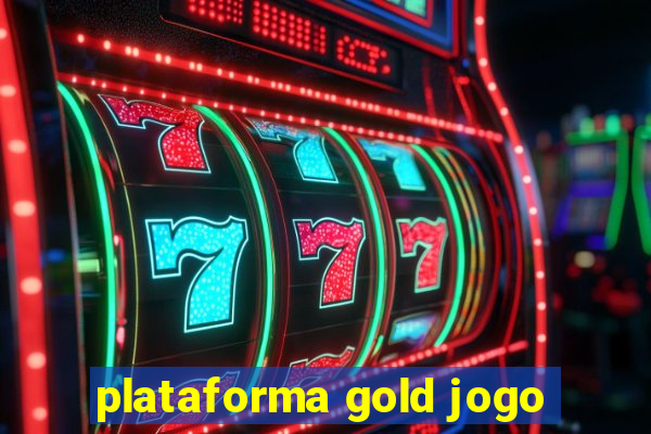 plataforma gold jogo