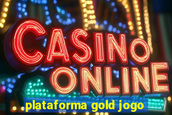 plataforma gold jogo