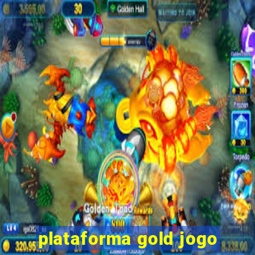 plataforma gold jogo