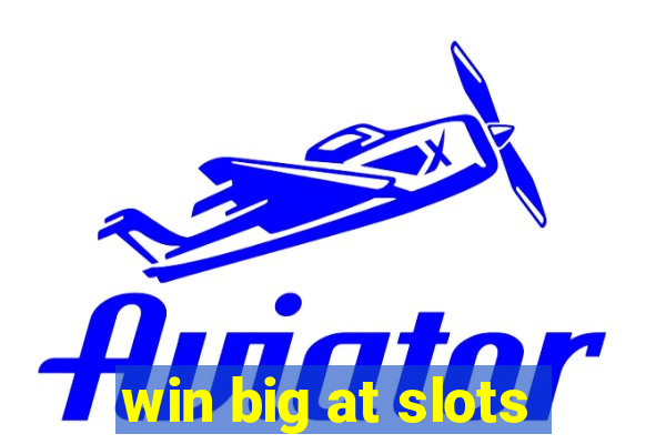 win big at slots