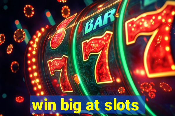 win big at slots