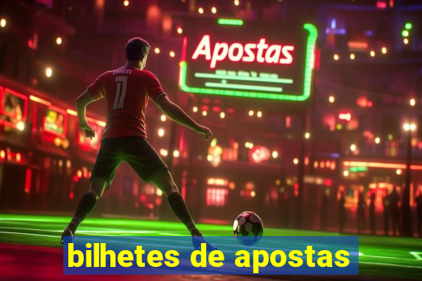 bilhetes de apostas