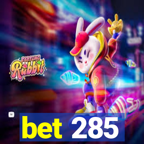 bet 285