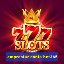 emprestar conta bet365