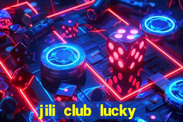 jili club lucky casino slots