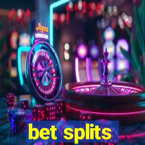 bet splits