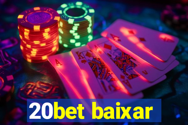 20bet baixar