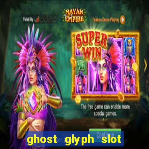 ghost glyph slot free play