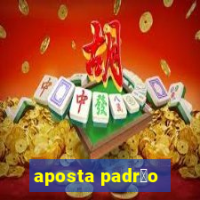 aposta padr茫o