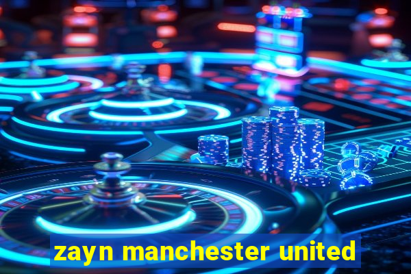 zayn manchester united