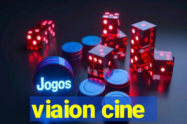 viaion cine