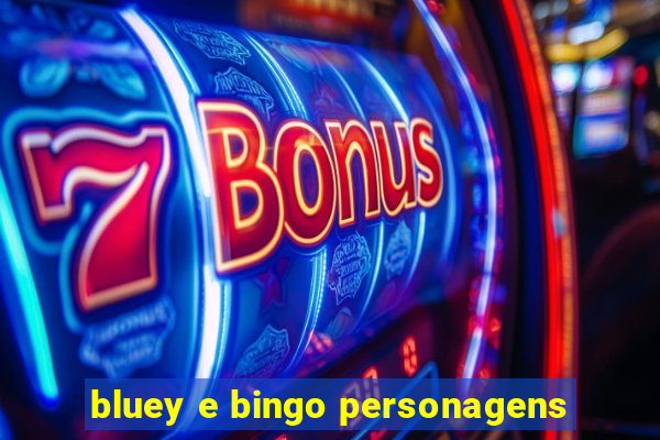 bluey e bingo personagens