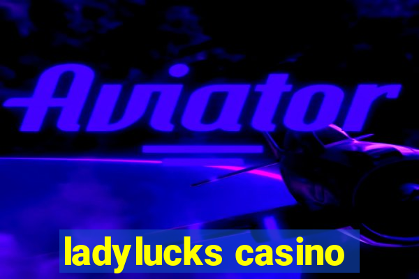 ladylucks casino