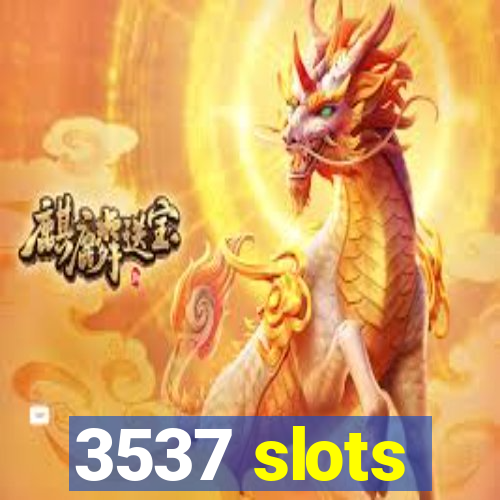 3537 slots