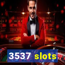 3537 slots