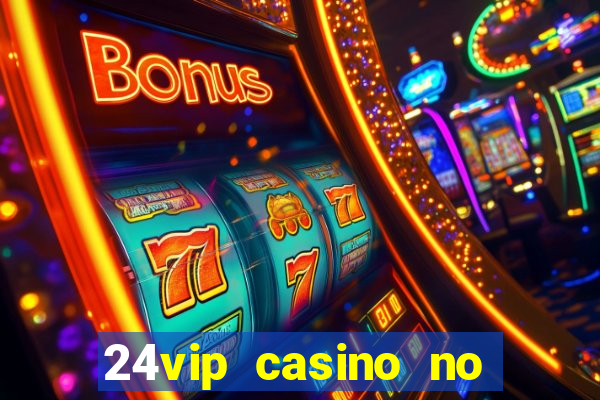 24vip casino no deposit codes