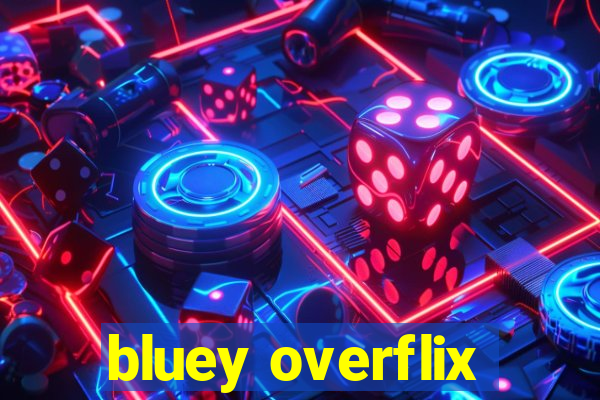 bluey overflix