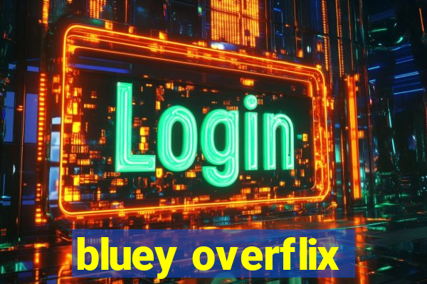 bluey overflix