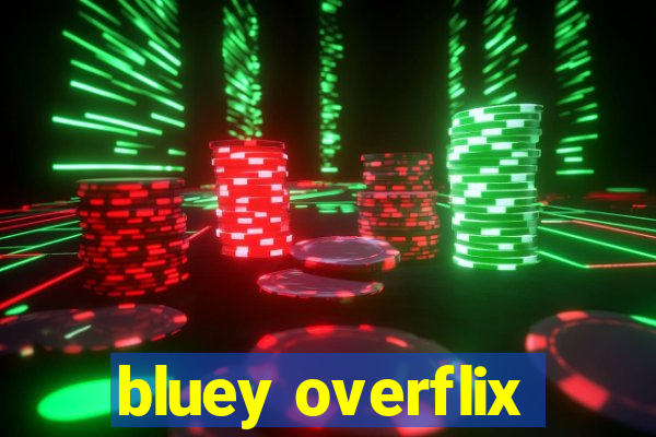 bluey overflix