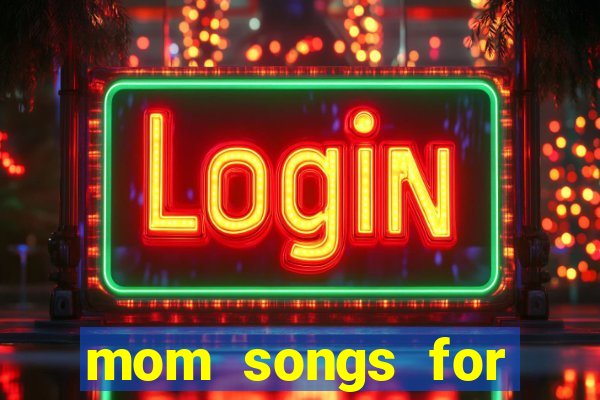 mom songs for mother's day