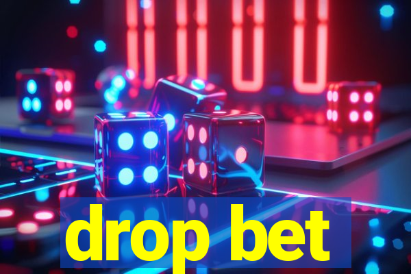 drop bet