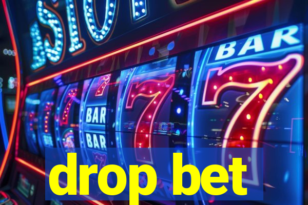 drop bet