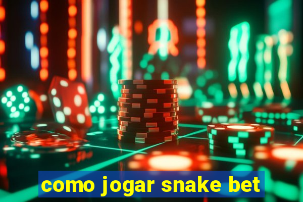 como jogar snake bet