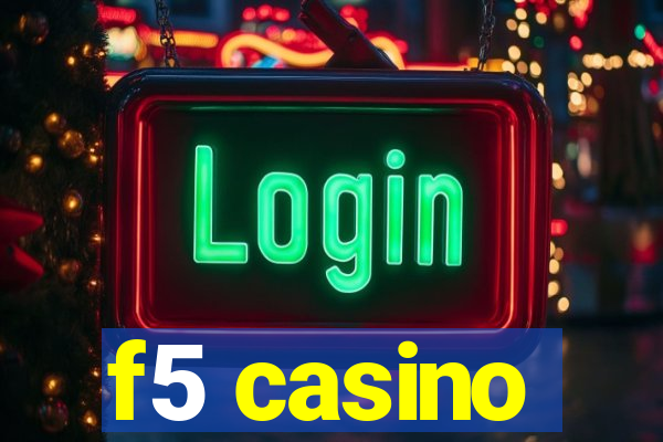 f5 casino