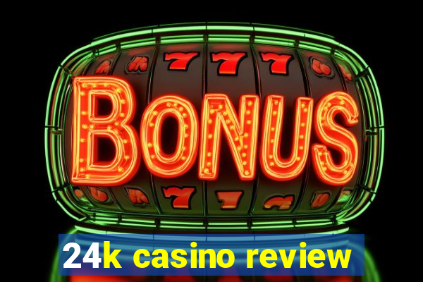 24k casino review