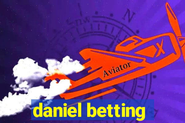 daniel betting