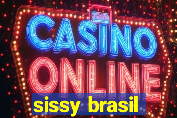 sissy brasil