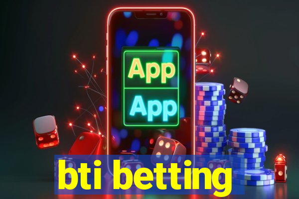 bti betting