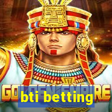 bti betting