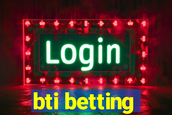 bti betting