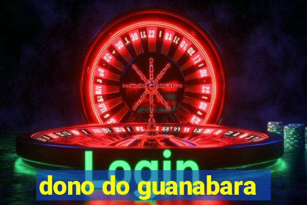 dono do guanabara