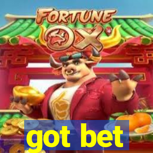 got bet