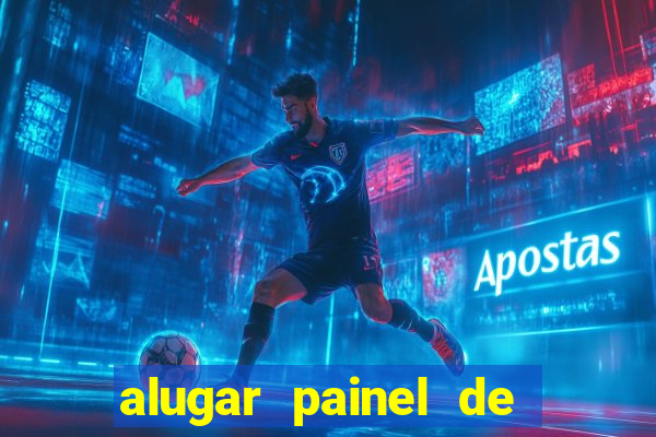 alugar painel de led s茫o paulo