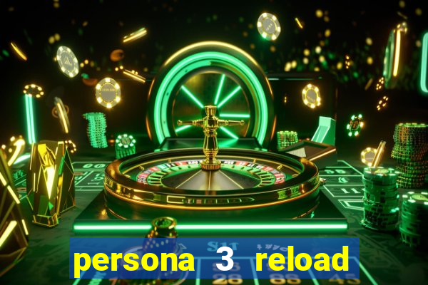 persona 3 reload reticent checkmate