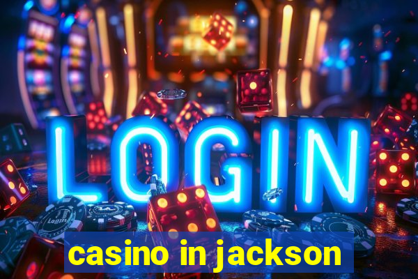 casino in jackson