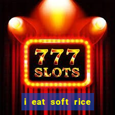 i eat soft rice in another world em português