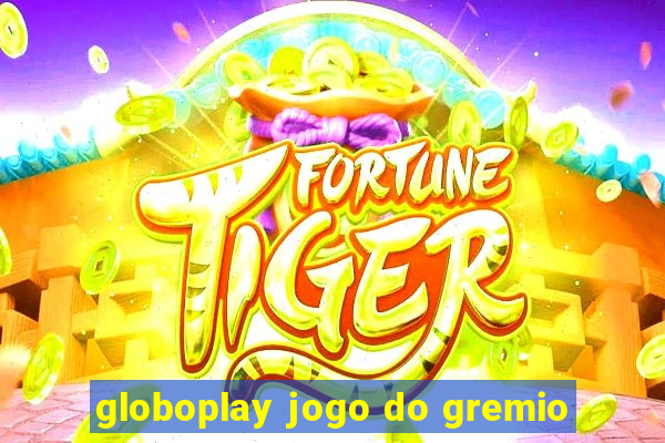 globoplay jogo do gremio