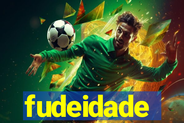 fudeidade