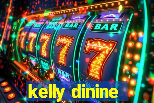 kelly dinine